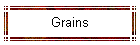 Grains